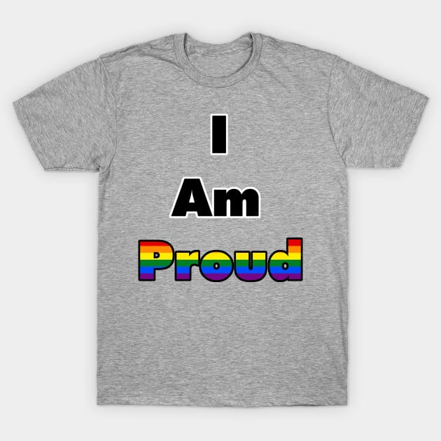 I am Proud (Gay) T-Shirt by Zorveechu